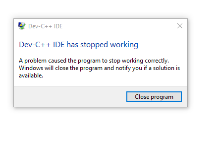 Developed Using The Dev C++ Ide Has Stopped Working